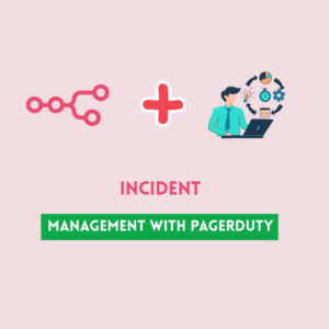 Incident Management with PagerDuty