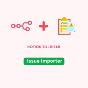 Notion to Linear Issue Importer