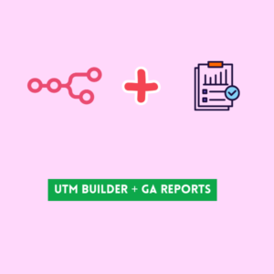 UTM Builder + GA Reports