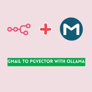 Gmail to PGVector with Ollama