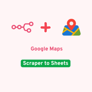 Google Maps Scraper to Sheets