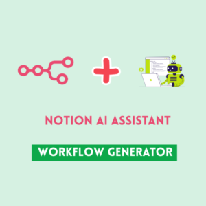 Notion AI Assistant Workflow Generator