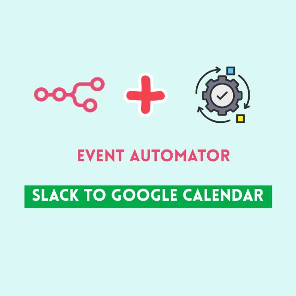 Slack to Google Calendar Event Automator